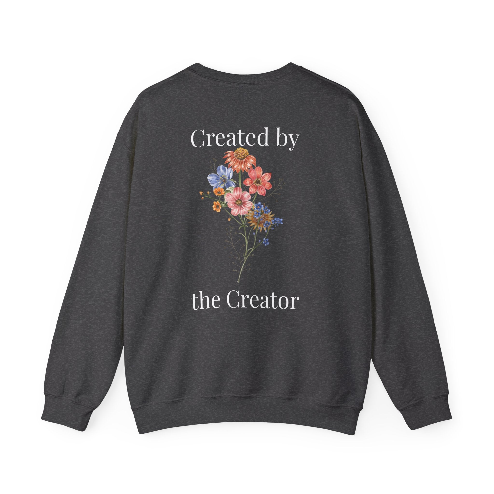 "Created by the Creator" - Floral Crewneck Sweatshirt - White Letters