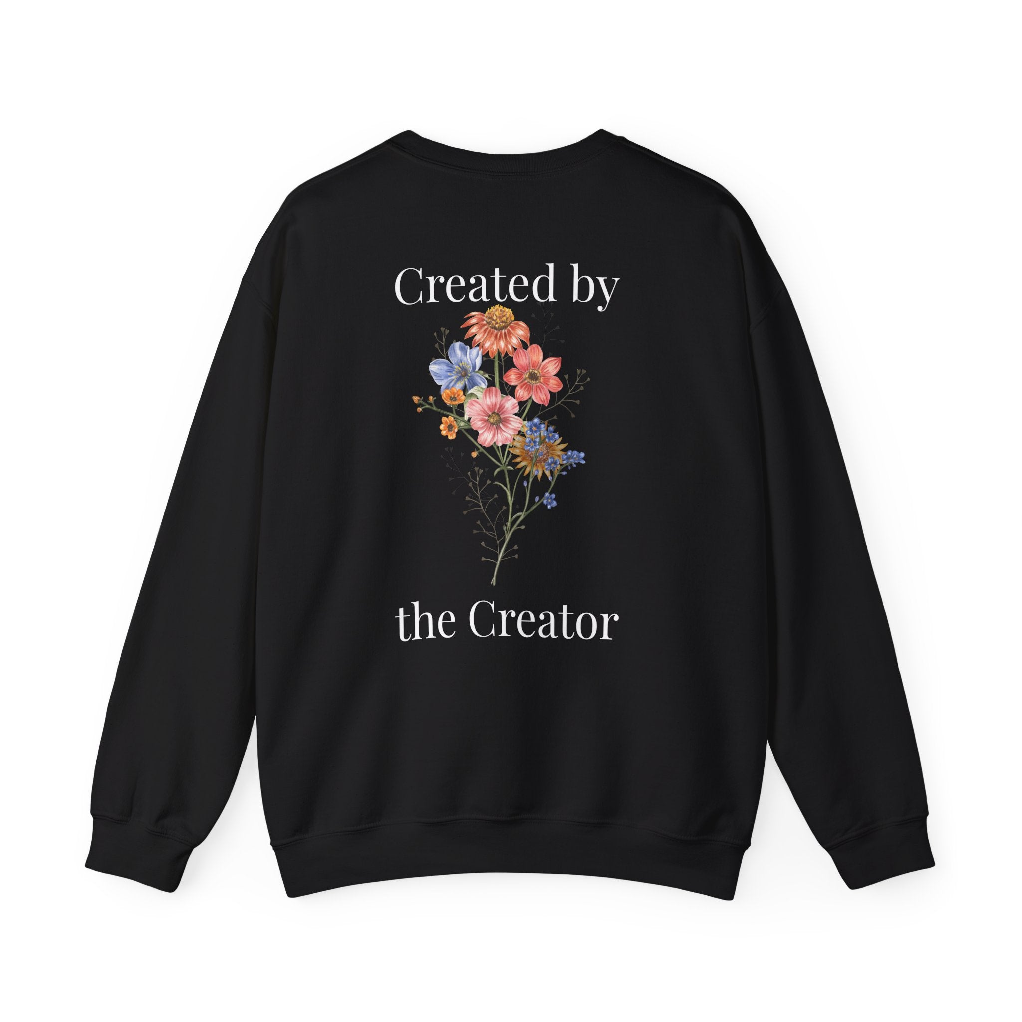 "Created by the Creator" - Floral Crewneck Sweatshirt - White Letters