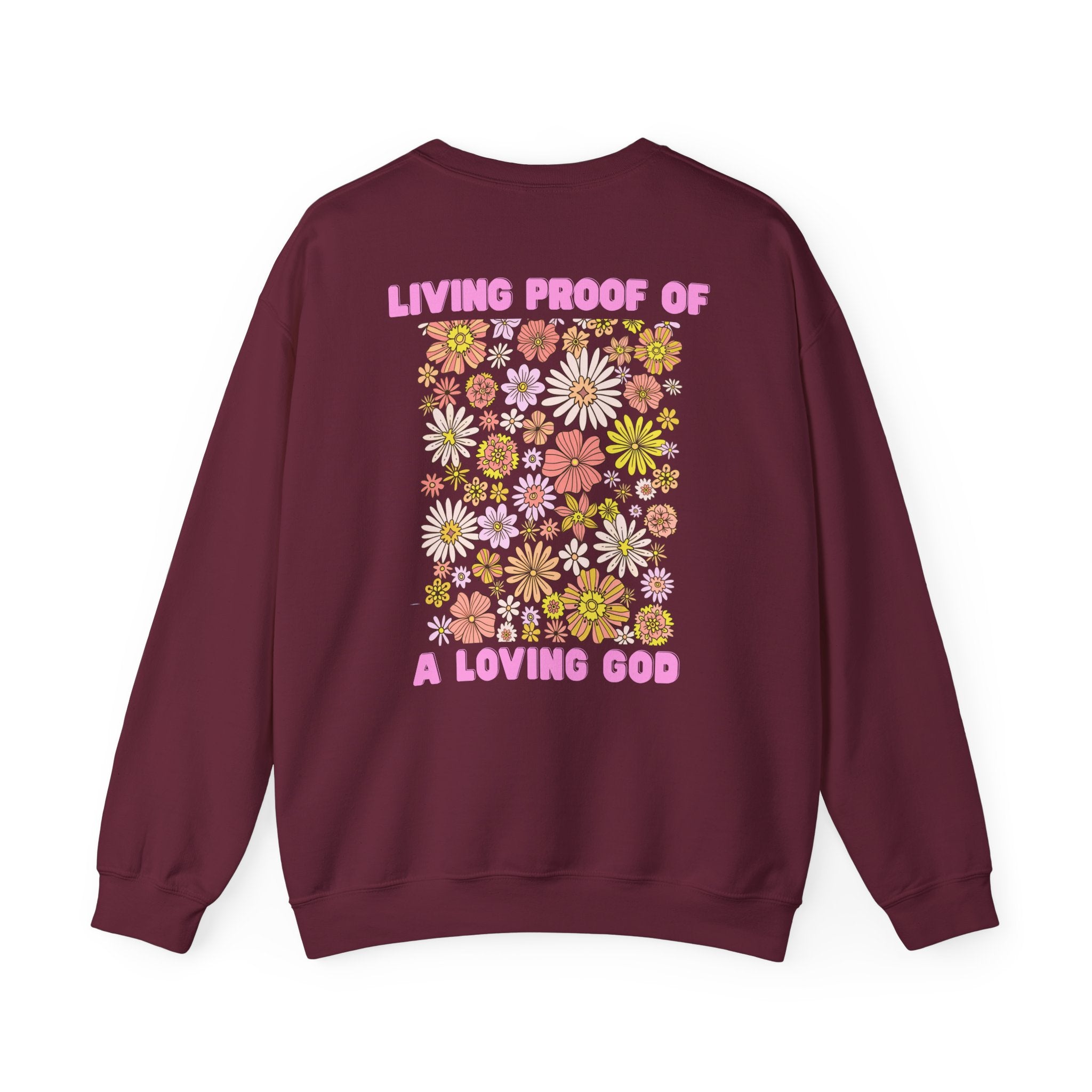 "Living Proof of a Loving God" Floral Crewneck