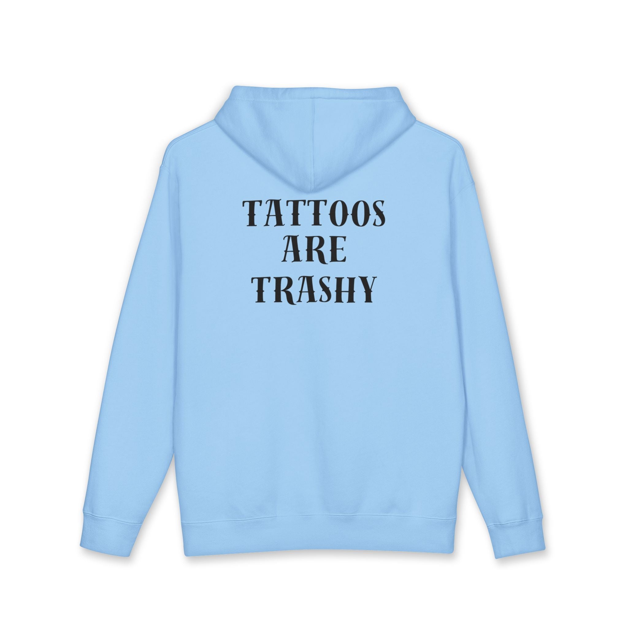 'Tattoos Are Trashy' Hoodie