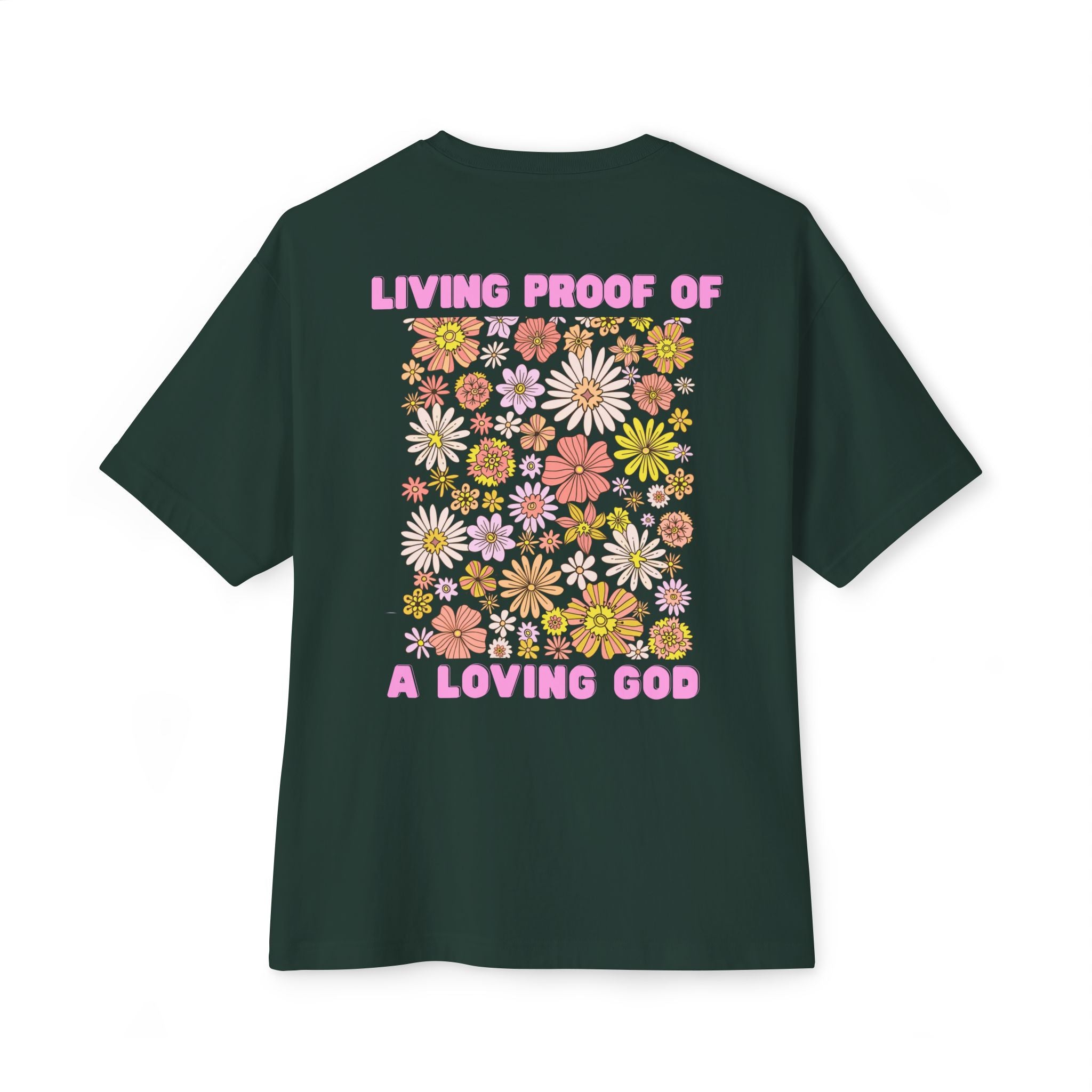 "Living Proof of a Loving God" Floral Oversized Tee