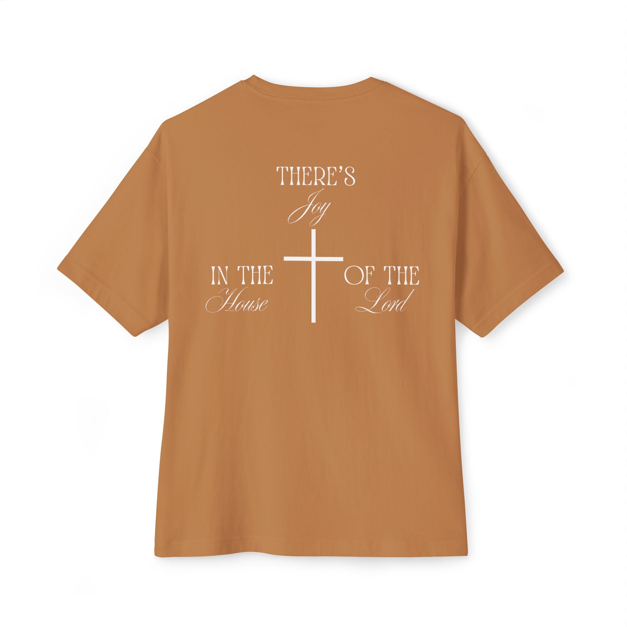 "There's Joy in the House of the Lord" - Oversized Tee - White Lettering
