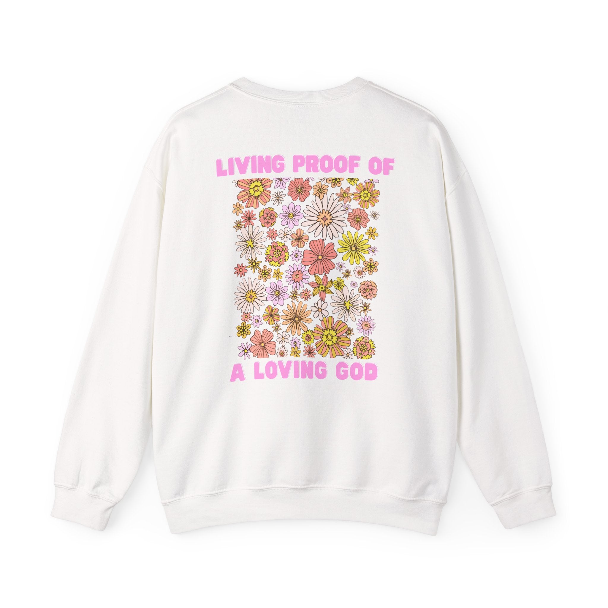 "Living Proof of a Loving God" Floral Crewneck