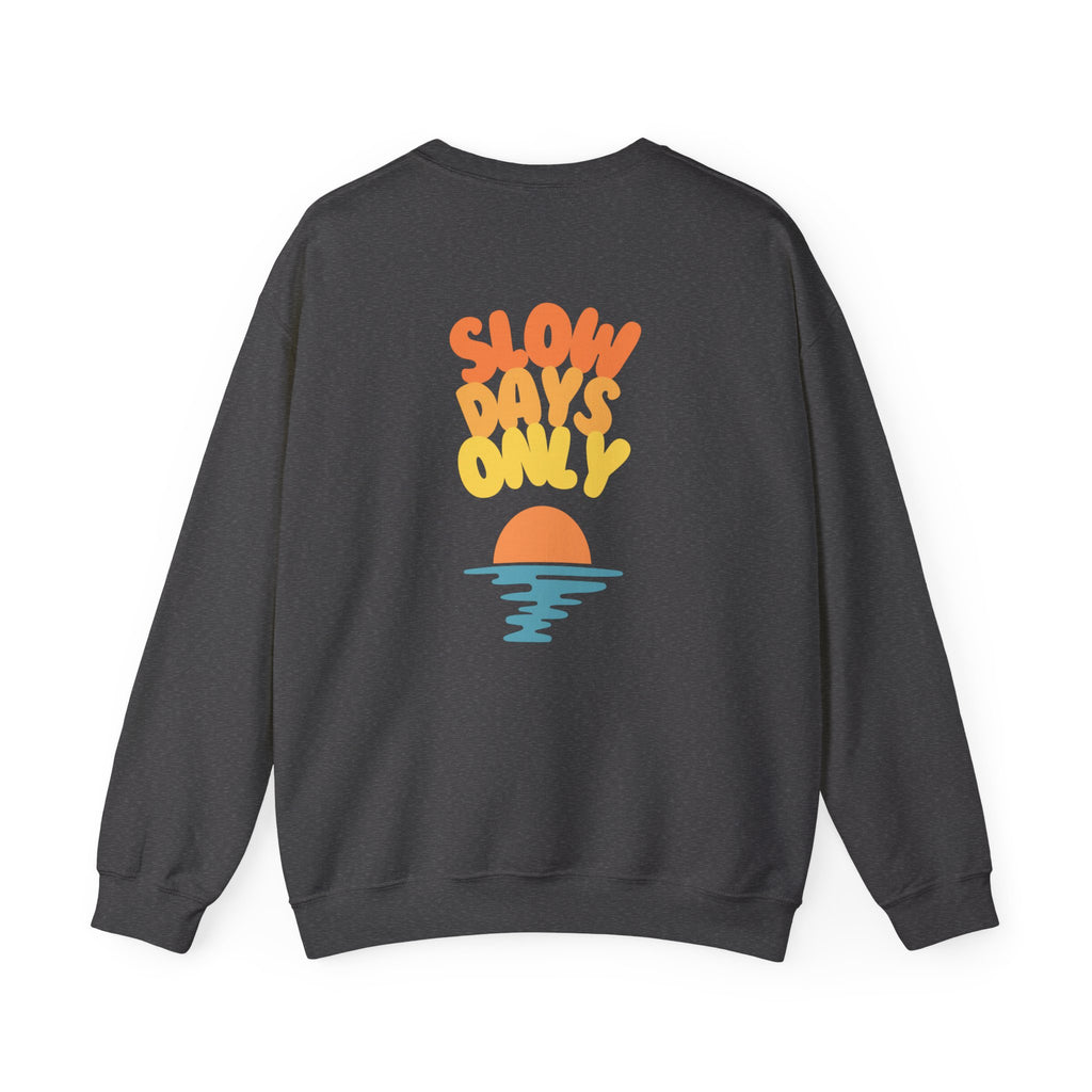 Slow Days Only Crewneck Sweatshirt