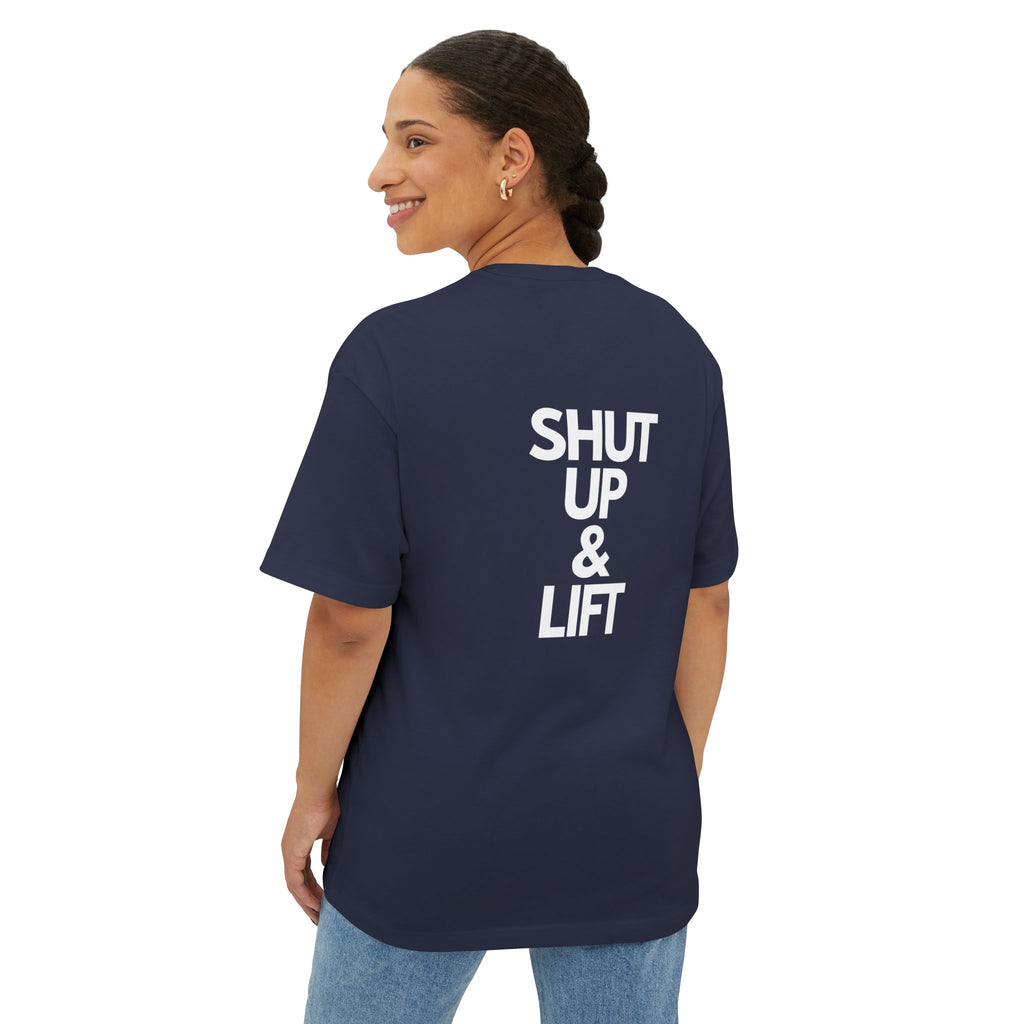Shut Up & Lift - Oversized Tee - White lettering