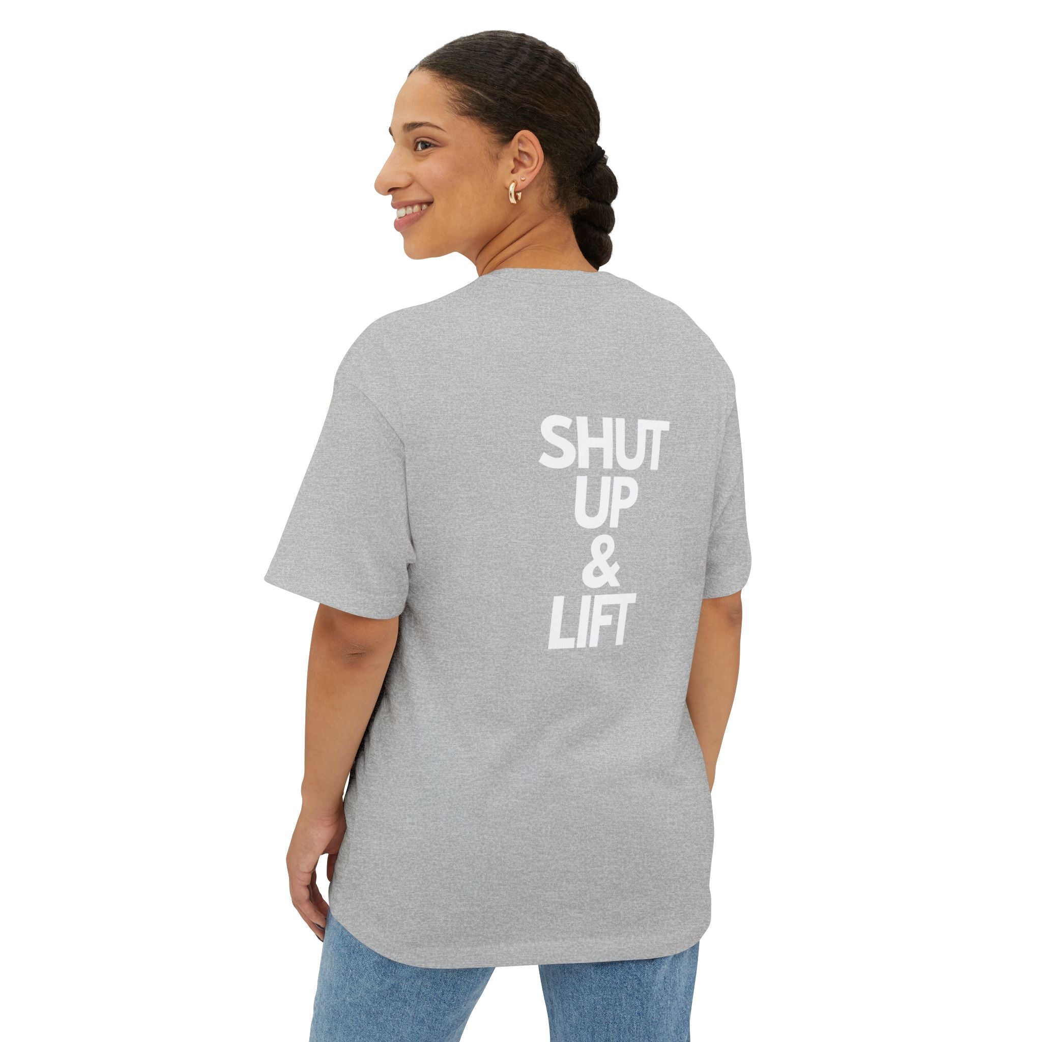 Shut Up & Lift - Oversized Tee - White lettering