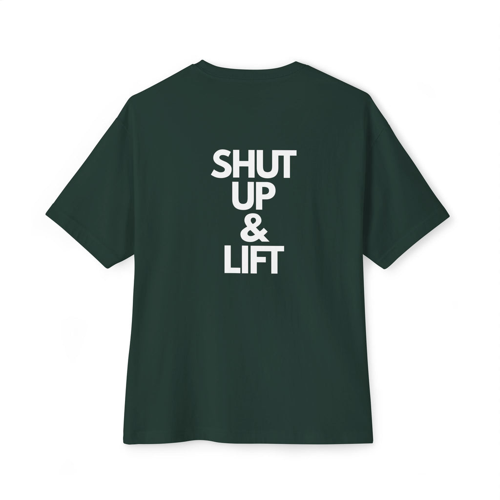 Shut Up & Lift - Oversized Tee - White lettering