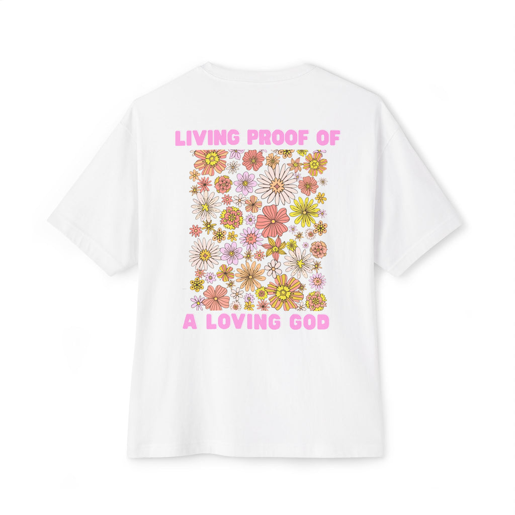 "Living Proof of a Loving God" Floral Oversized Tee