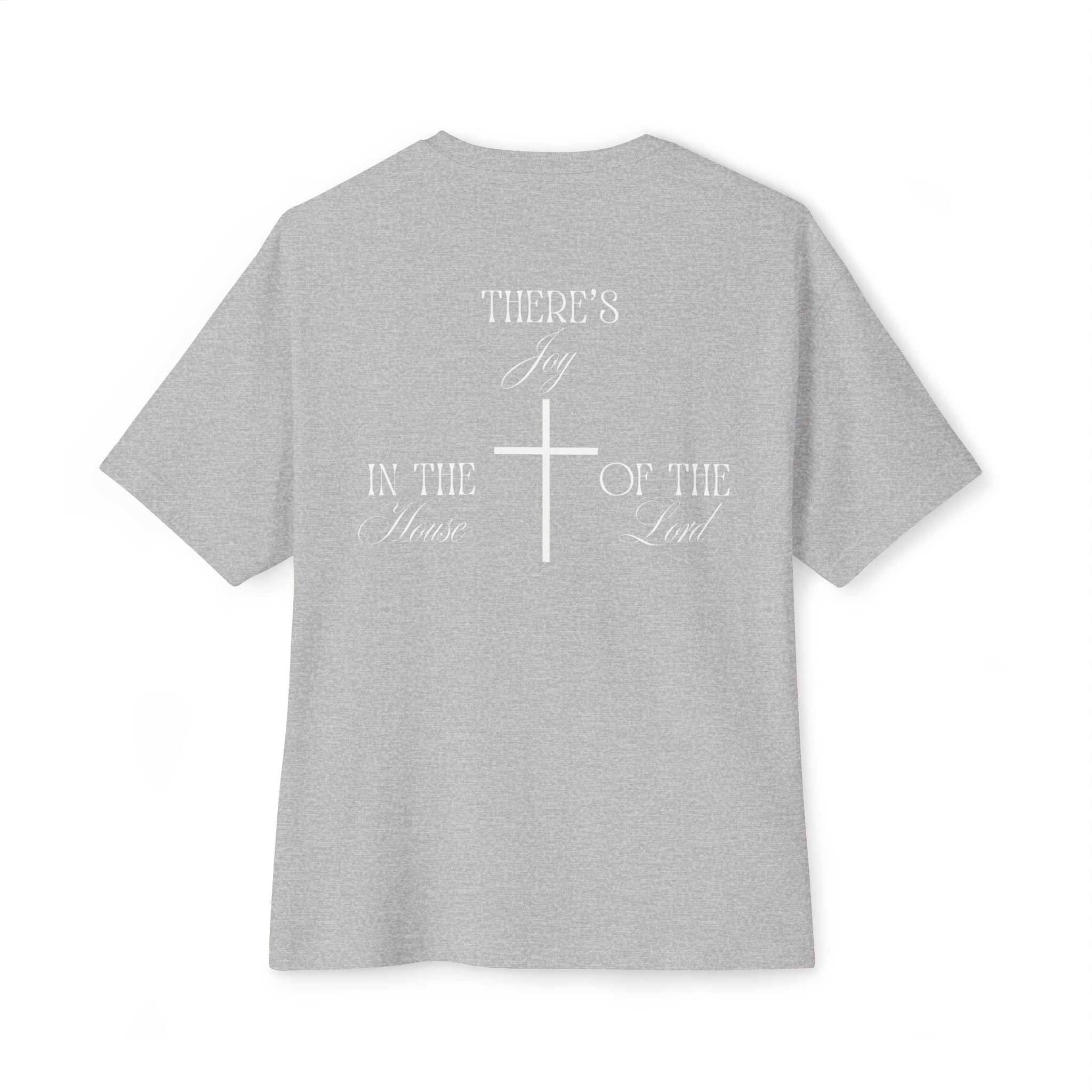 "There's Joy in the House of the Lord" - Oversized Tee - White Lettering