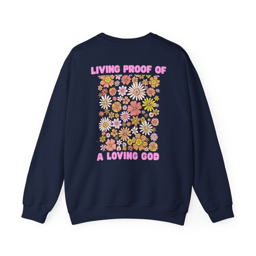 "Living Proof of a Loving God" Floral Crewneck