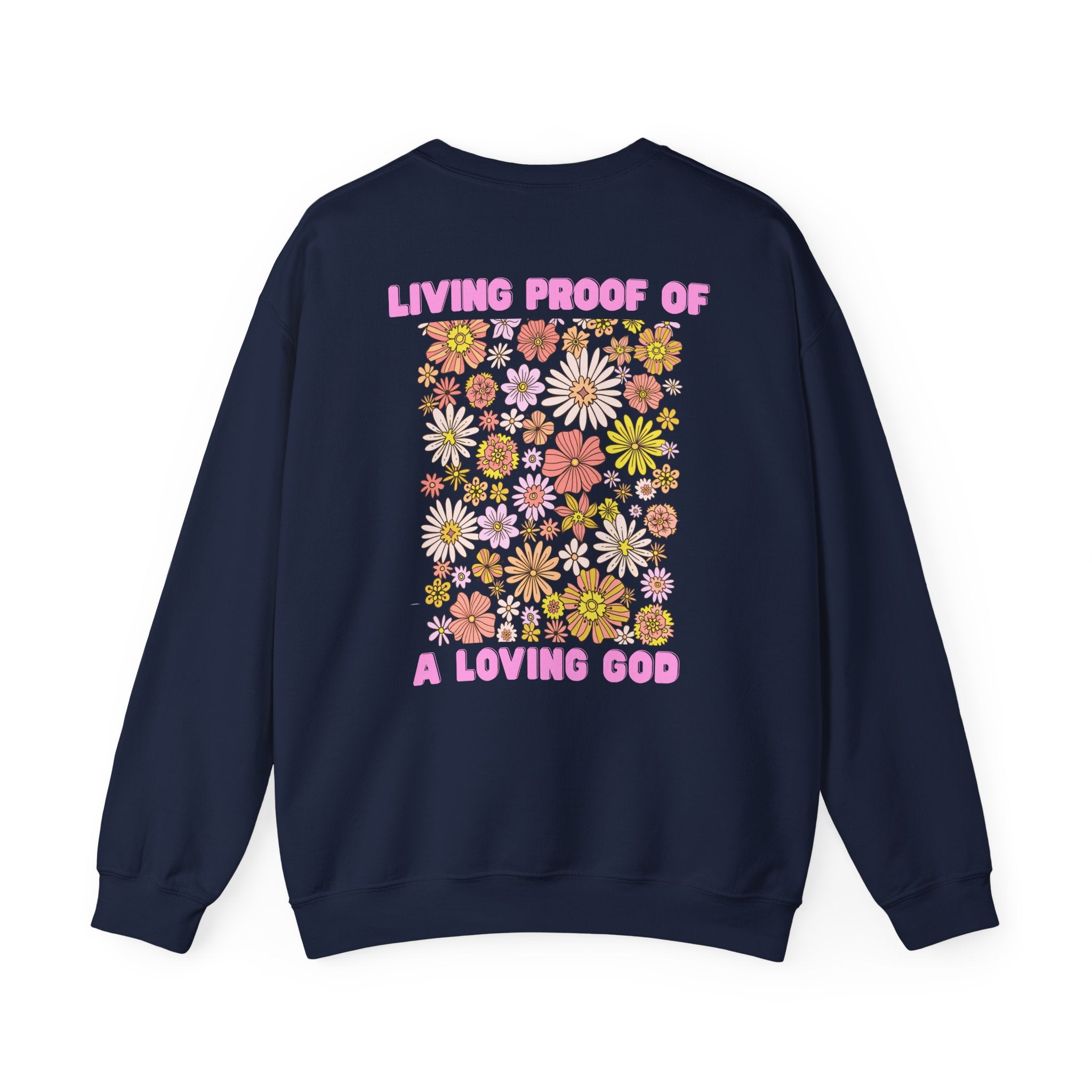 "Living Proof of a Loving God" Floral Crewneck