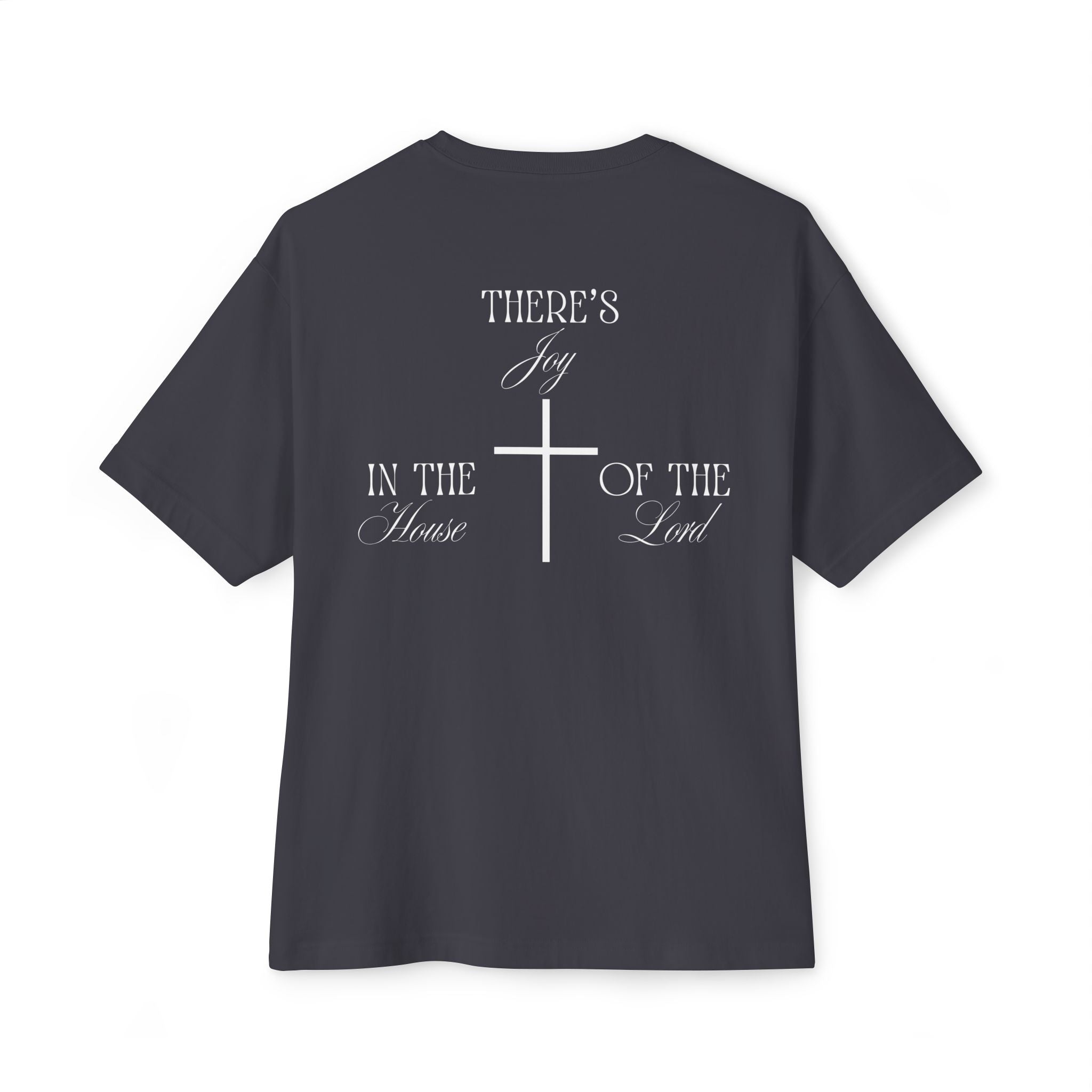 "There's Joy in the House of the Lord" - Oversized Tee - White Lettering