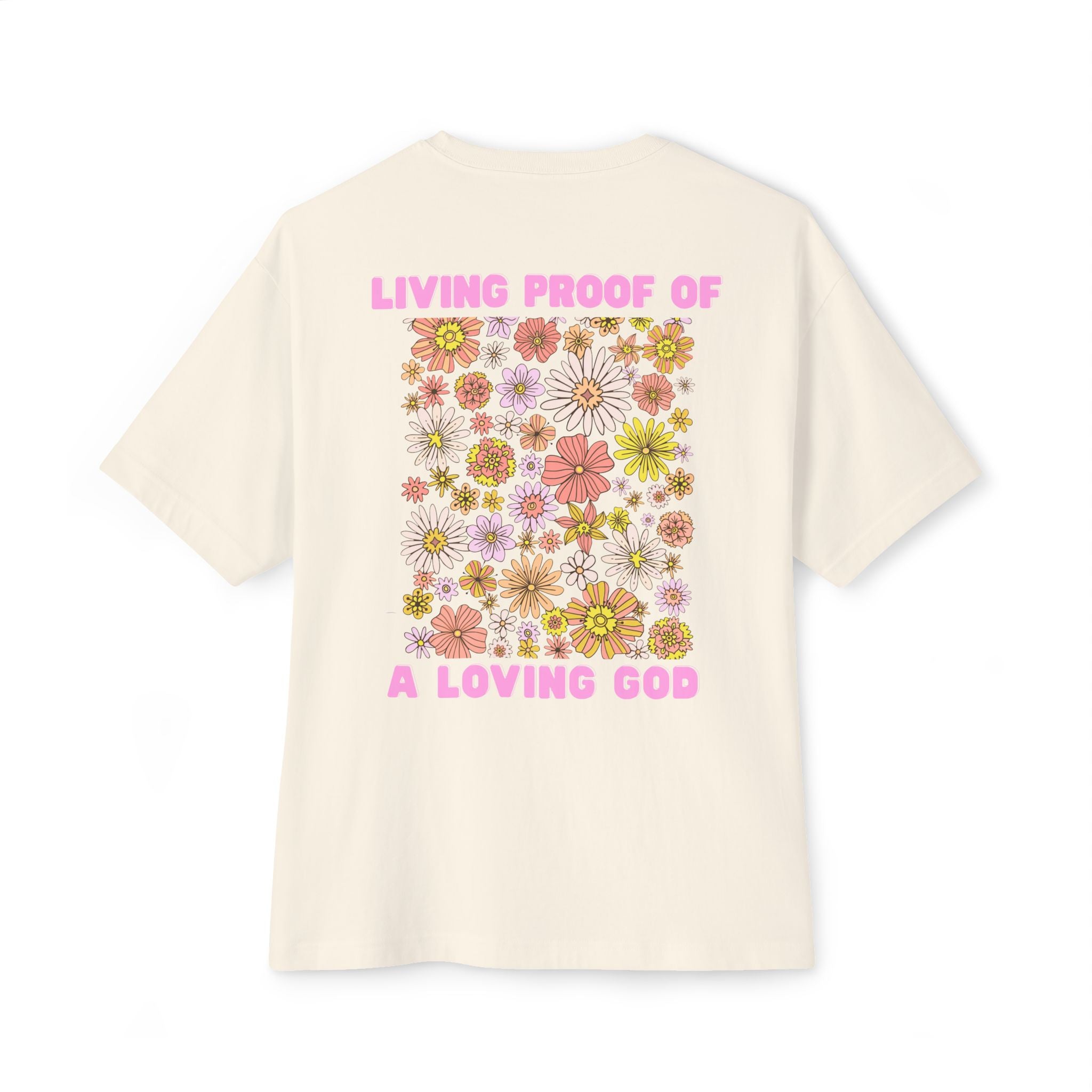 "Living Proof of a Loving God" Floral Oversized Tee