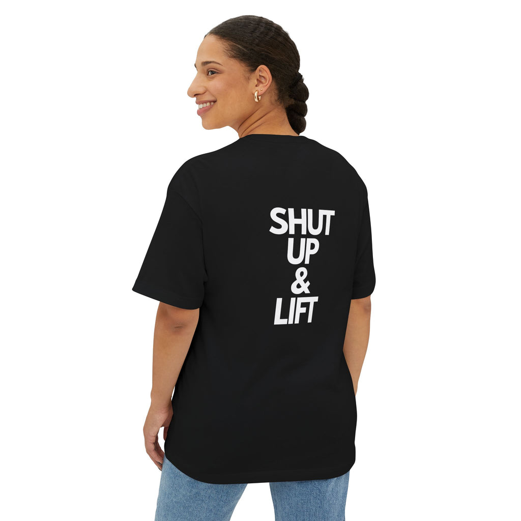 Shut Up & Lift - Oversized Tee - White lettering