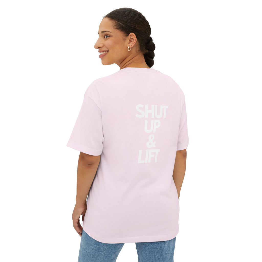 Shut Up & Lift - Oversized Tee - White lettering