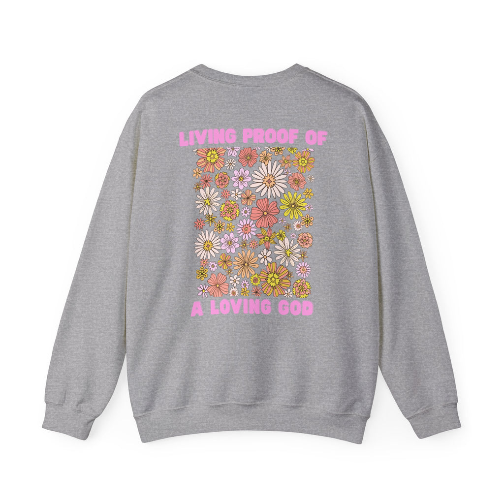 "Living Proof of a Loving God" Floral Crewneck
