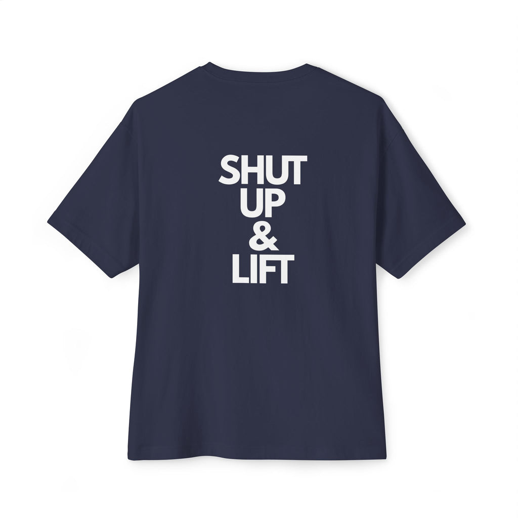 Shut Up & Lift - Oversized Tee - White lettering