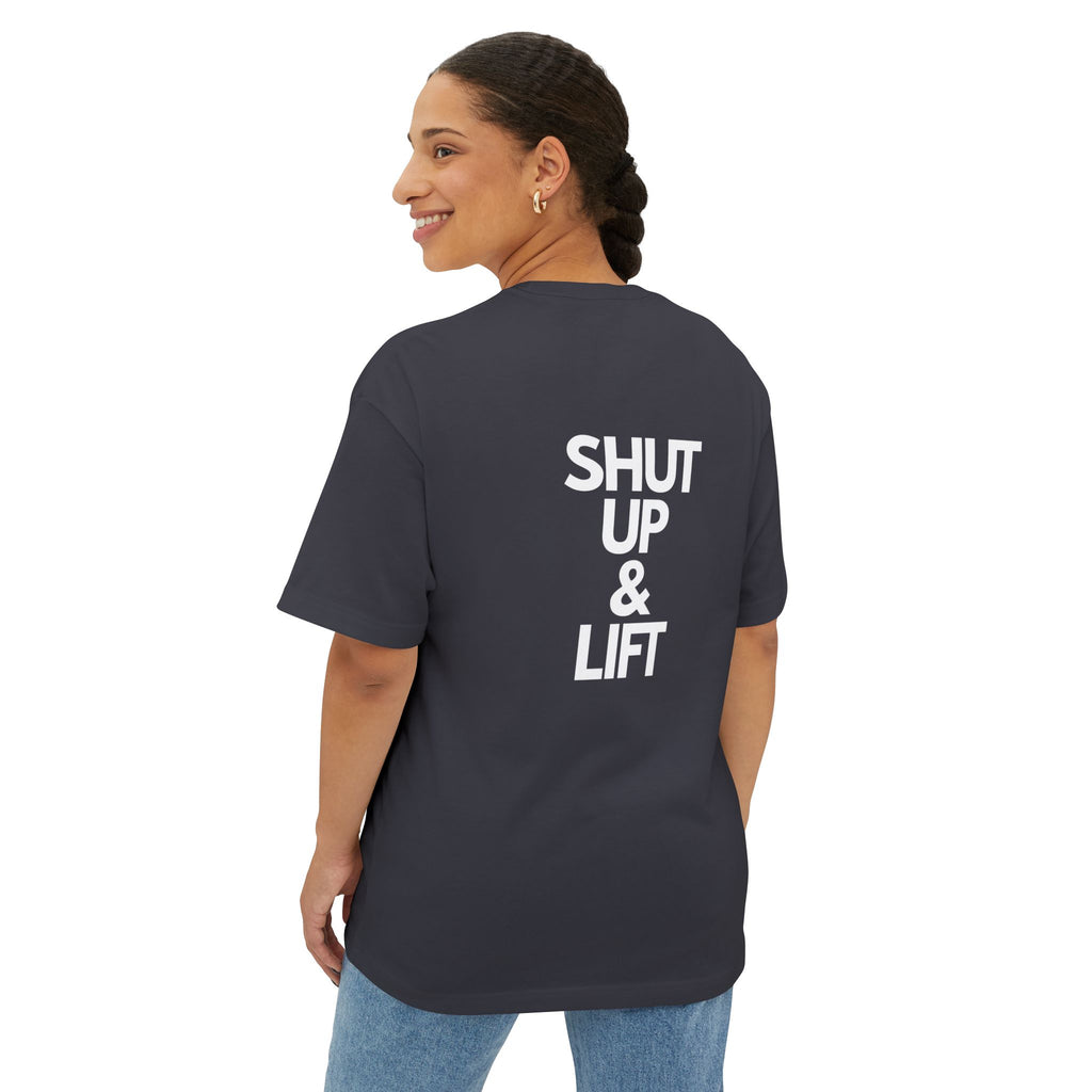Shut Up & Lift - Oversized Tee - White lettering