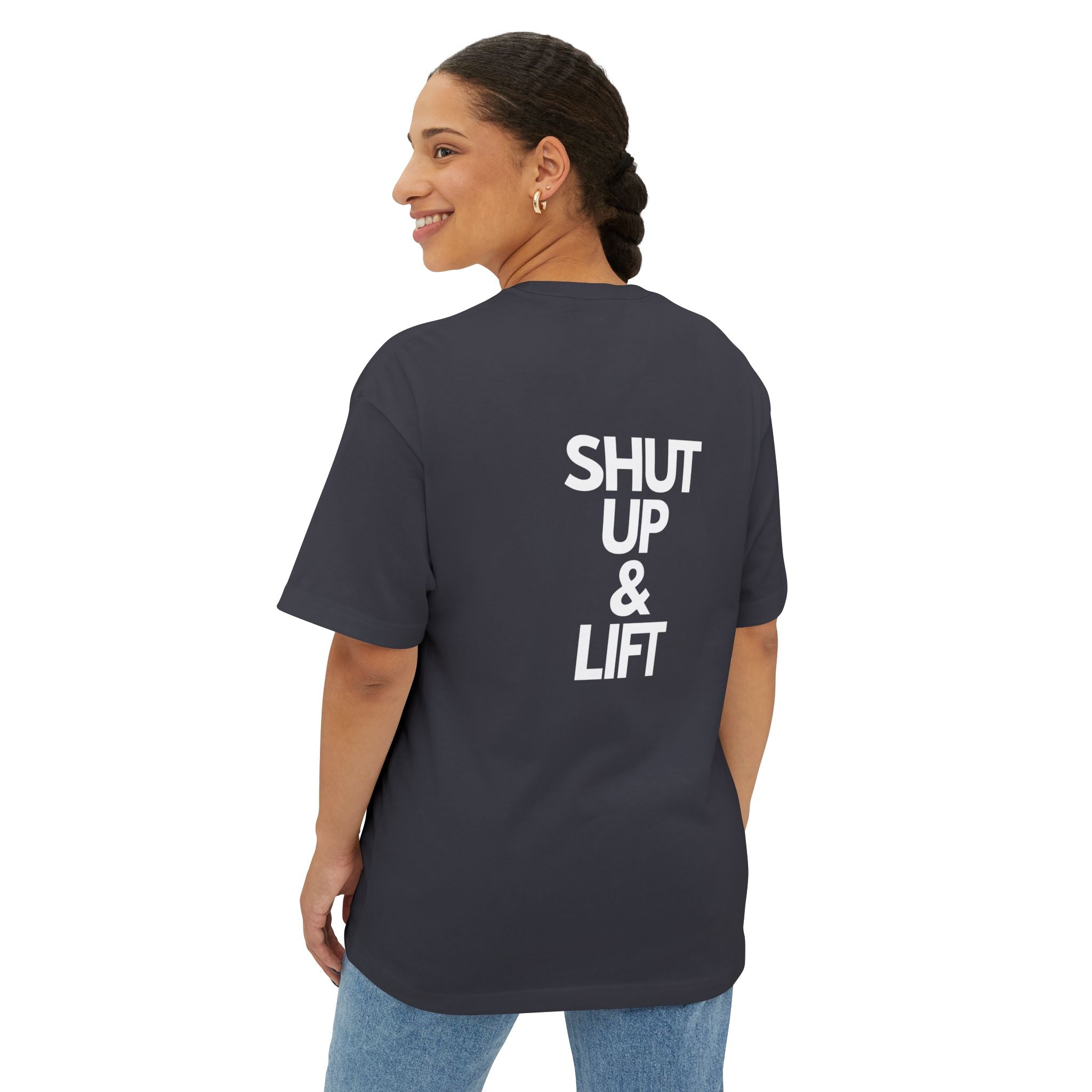 Shut Up & Lift - Oversized Tee - White lettering