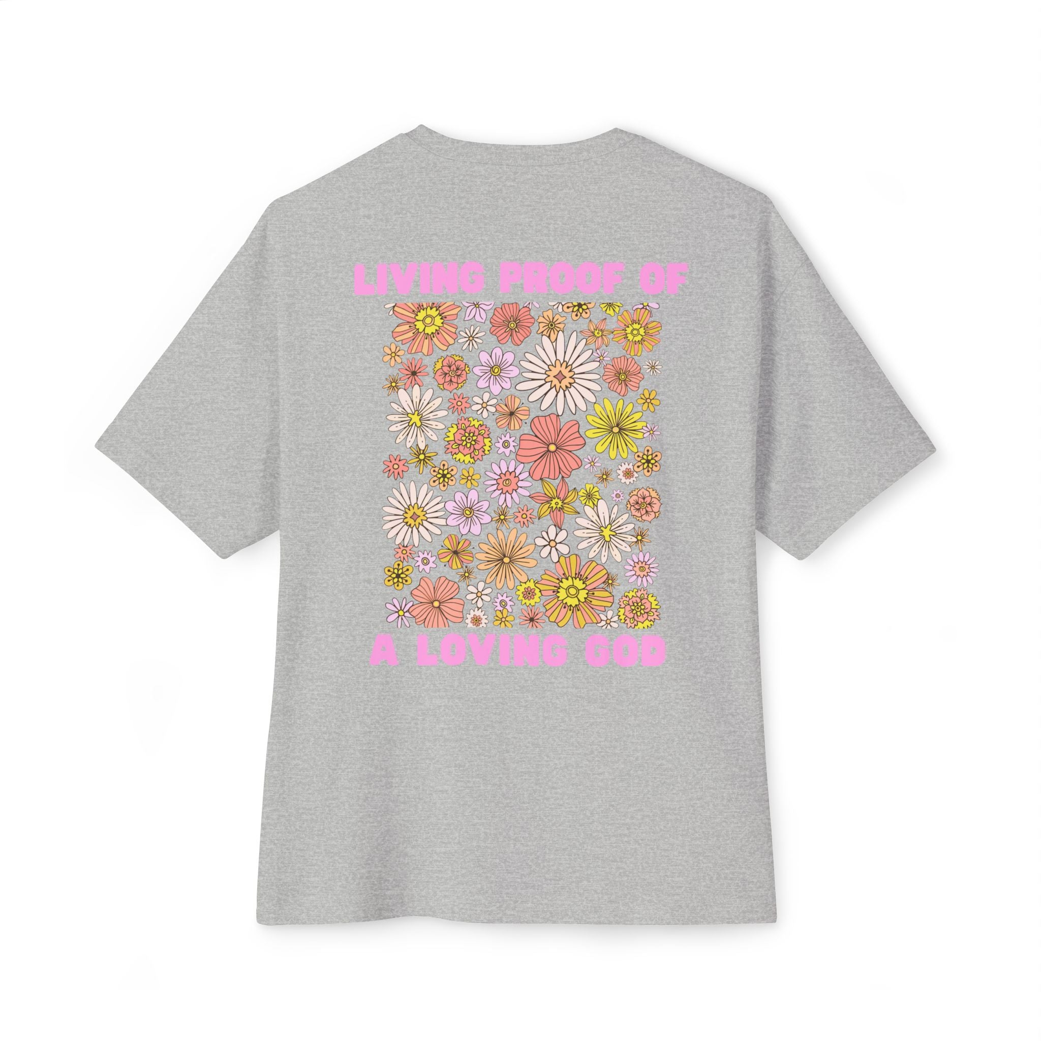 "Living Proof of a Loving God" Floral Oversized Tee